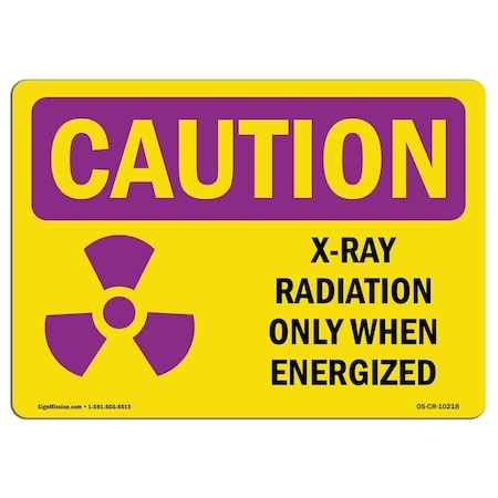 Signmission OSHA RADIATION Sign, X-Ray Radiation When Energized, 10in X 7in Decal, 7" H, 10" W, Landscape OS-CR-D-710-L-10218
